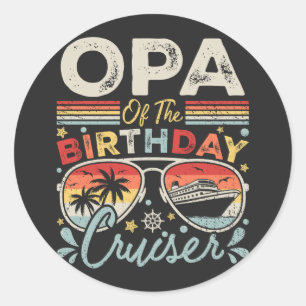 Opa of the Birthday Cruiser Vacation Classic Round Sticker
