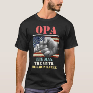 Opa The Man The Myth The Bad Influence American Fl T-Shirt