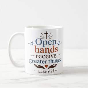 Open Hands Receive Greater Things Modern Christian Coffee Mug