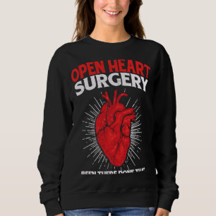 Open Heart Surgery Been There Done That Bypass Sur Sweatshirt