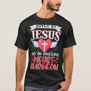 Open Heart Surgery Byp Awareness Heart Saved By Je T-Shirt