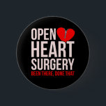 Open Heart Surgery Heart Disease Awareness Survivo 6 Cm Round Badge<br><div class="desc">This graphic idea is for heart disease survivor. This funny graphic / quote clothing makes all people happy who support heart disease awareness.</div>