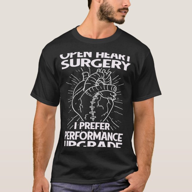 Open Heart Surgery I Prefer Performance Upgrade By T-Shirt (Front)