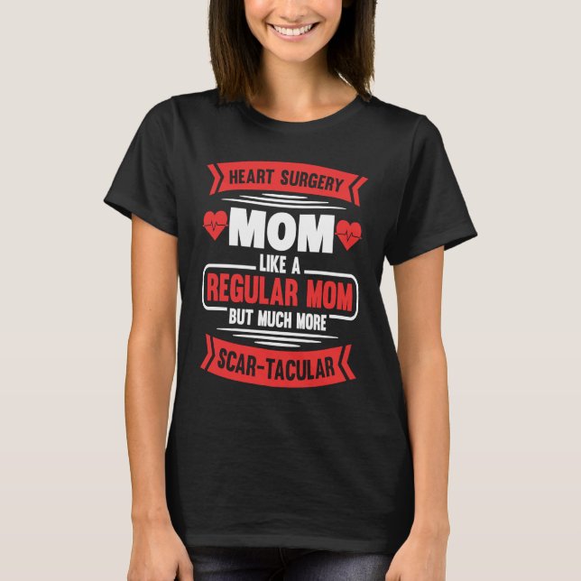 Open Heart Surgery Mum Bypass Recovery Bypass Hear T-Shirt (Front)