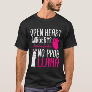 Open Heart Surgery No Prob Llama Recover After Gag T-Shirt