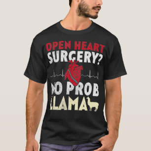 Open Heart Surgery No Prob Llama T-Shirt