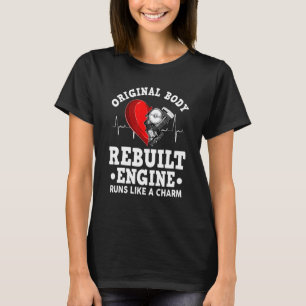 Open heart surgery Original body rebuilt engine T-Shirt