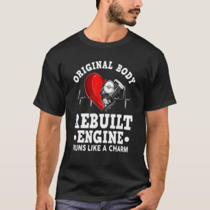 Open heart surgery Original body rebuilt engine T-Shirt