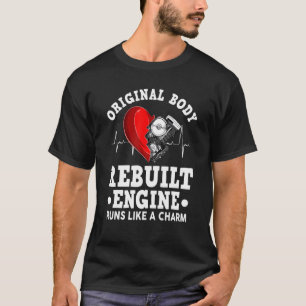 Open heart surgery Original body rebuilt engine T-Shirt
