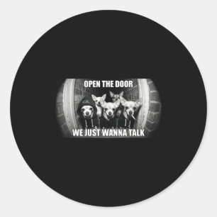 Open the door wanna talk funny chihuahua dog meme classic round sticker