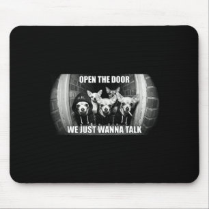 Open the door wanna talk funny chihuahua dog meme mouse mat