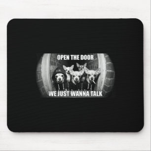 Open The Door Wanna Talk Funny Chihuahua Dog Meme Mouse Mat