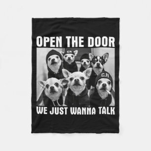 Open The Door We Just Wanna Talk Funny Chihuahua D Fleece Blanket
