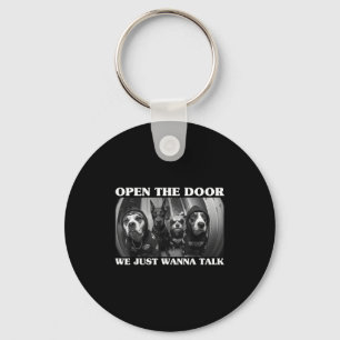 Open The Door We Just Wanna Talk Funny Chihuahua D Key Ring