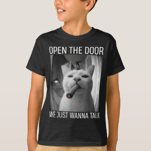 Open the door we wanna talk funny gangster cat mem T-Shirt