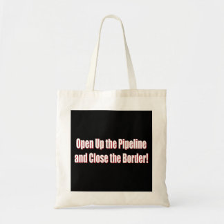 Open-The-Pipeline-and-Close-the-Borde-Whiter Tote Bag