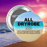 Open Water swimmers gift sea swimming 6 Cm Round Badge<br><div class="desc">If you ever try to get dressed after swimming in cold water you will understand this badge. Balancing on one leg trying to put on your knickers is almost impossible. This will make your swimmer friends giggle.</div>