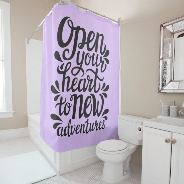 Open Your Heart To New Adventures Shower Curtain (In Situ)
