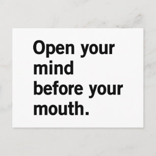 Open Your Mind Before Your Mouth. Postcard