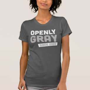 Openly Gray Since 2020 - Positive Hair Choice T-Shirt