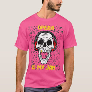 Opera Is My Jam - Skull And Headphones T-Shirt