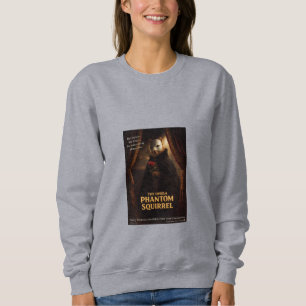 Opera Phantom Squirrel Parody Sweatshirt