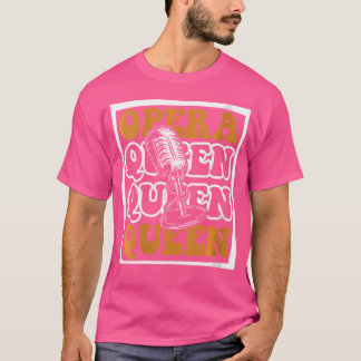 Opera Queen Opera House Tenor Singer Vocalist Oper T-Shirt