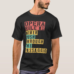 Opera Rule Never Push Through The Passaggio Opera  T-Shirt