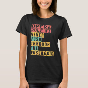 Opera Rule Never Push Through The Passaggio Opera T-Shirt