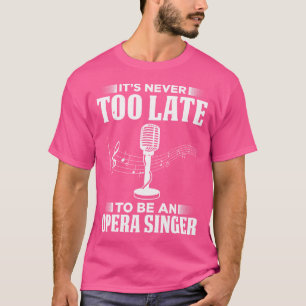Opera Singer For Opera Vocalist Tenor Singer Music T-Shirt