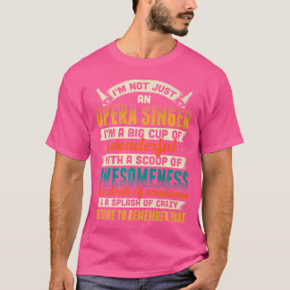 Opera Singer For Opera Vocalist Tenor Singer Music T-Shirt