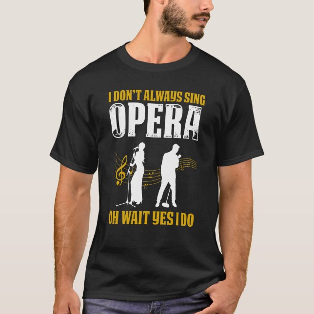 Opera Singer For Opera Vocalist Tenor Singer Music T-Shirt (Front)