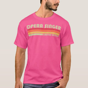 Opera Singer Funny Job Title Profession Birthday W T-Shirt