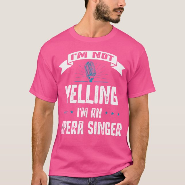 Opera Singer - Funny Opera Quotes - Musical Opera  T-Shirt (Front)