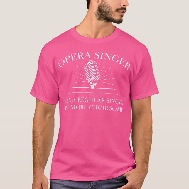 Opera Singer - Funny Opera Quotes - Musical Opera  T-Shirt (Front)