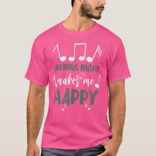Opera Singer Makes Me Happy Opera Voice Theatre Sh T-Shirt