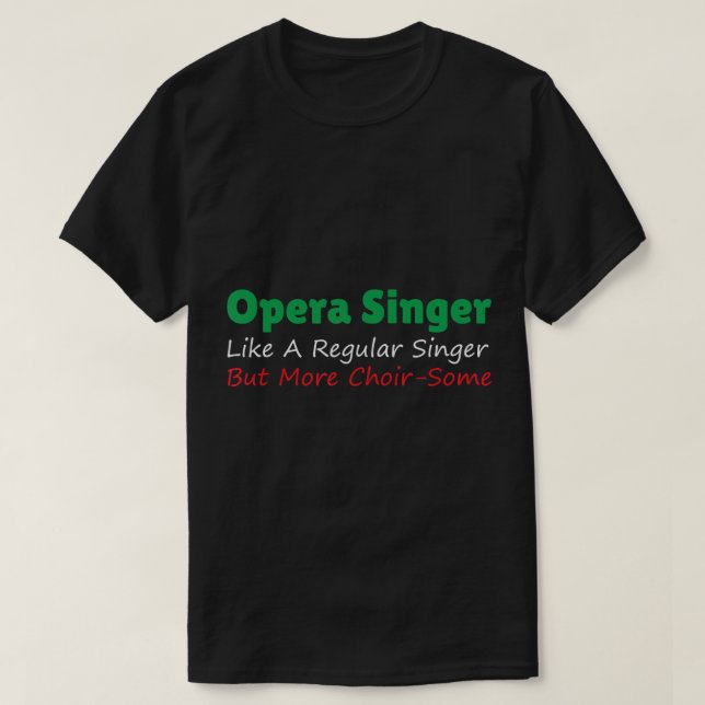Opera Singer Practice Funny Opera Aria Opera Music T-Shirt (Design Front)