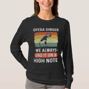 Opera Singer We Always End It On A High Note Oper T-Shirt