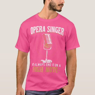 Opera Singer - We Always End It On A High Note T-Shirt