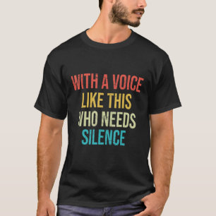 Opera Singer With a voice like this who needs sile T-Shirt