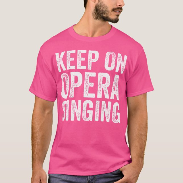 Opera Singing Lovers Funny Opera Singing Quotes T-Shirt (Front)
