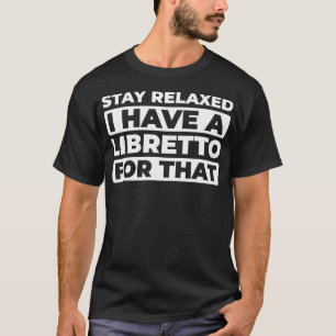 Opera Writing Scriptwriter - Musical Theatre Libre T-Shirt
