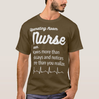 Operating Room Nurse Definition Nursing OR Nurses  T-Shirt