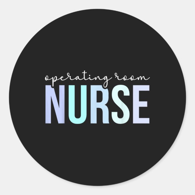 Operating Room Nurse Perioperative Nurse Or Nurse  Classic Round Sticker (Front)