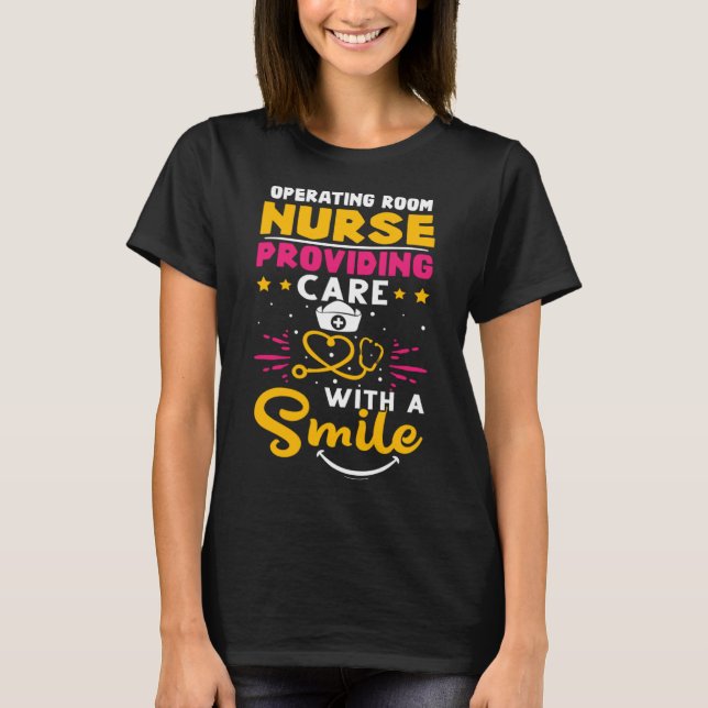 Operating Room Nurse Providing Care with a Smile T-Shirt (Front)