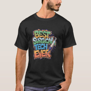 Operating Room Nursing Best Surgical Tech Ever, SI T-Shirt