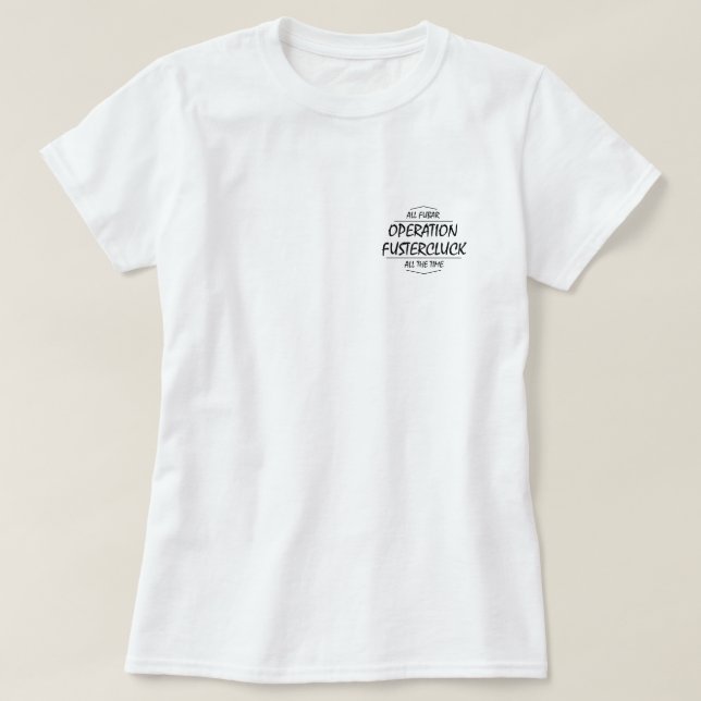 Operation Fustercluck Ladies' T-shirt (Design Front)