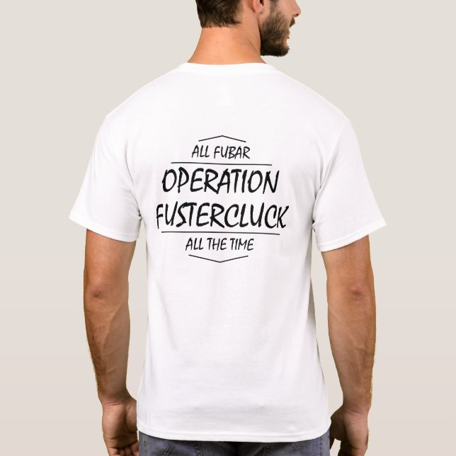 Operation Fustercluck t-shirt (Back)