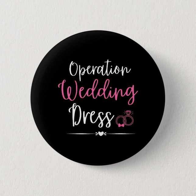 Operation Wedding Dress Bachelorette Party Wedding 6 Cm Round Badge (Front)