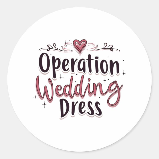 Operation Wedding Dress Funny Bride Bachelorette P Classic Round Sticker (Front)